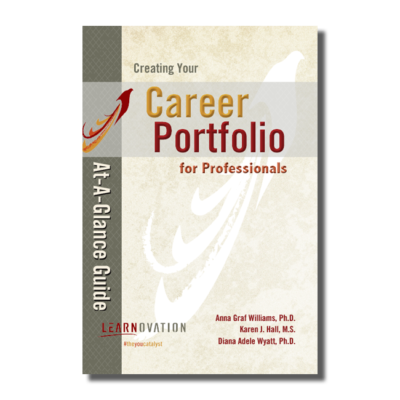 Creating Your Career Portfolio At-A-Glance Guide for Professionals ISBN 978-0-9796434-3-9